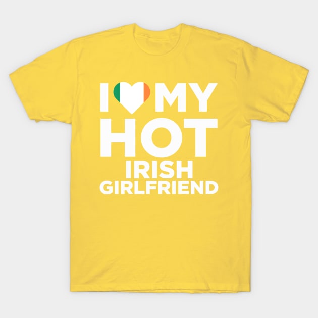 I love my hot irish girlfriend T-Shirt by Elleck